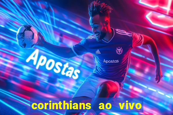 corinthians ao vivo futebol play